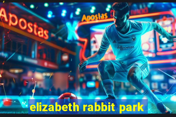 elizabeth rabbit park